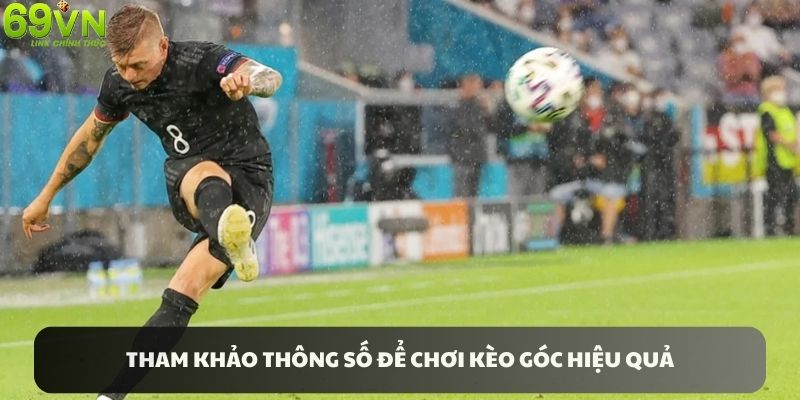 Theo dõi thông số trận đấu là mẹo chơi kèo phạt góc hiệu quả