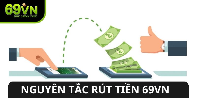 Nguyên tắc quan trọng cần nhớ khi rút tiền 69VN